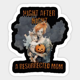 Night after night, a resurrected mom Sticker